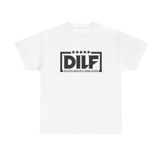 DILF - Devoted Involved Loving Father - Unisex Heavy Cotton Tee