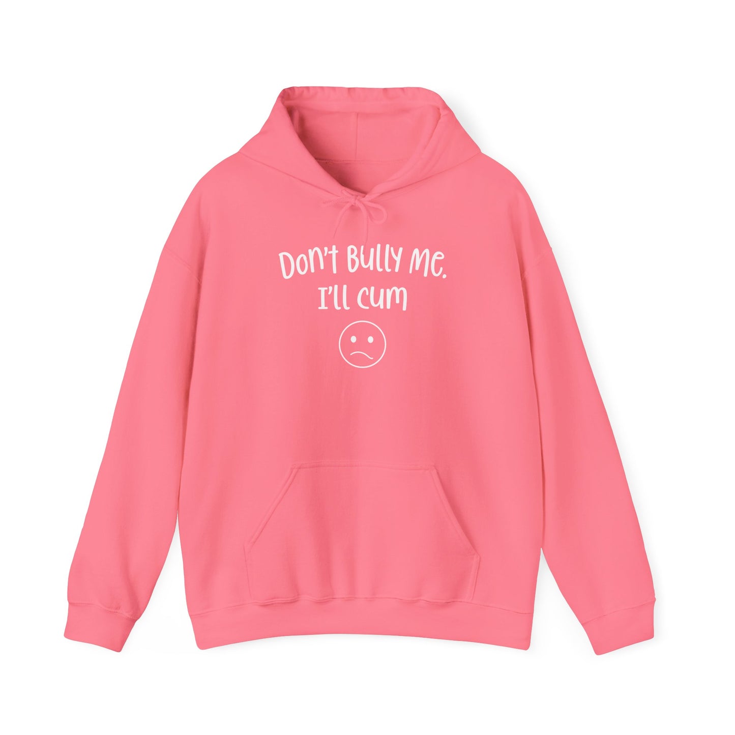Don't Bully Me, I'll Cum - Unisex Heavy Blend™ Hooded Sweatshirt