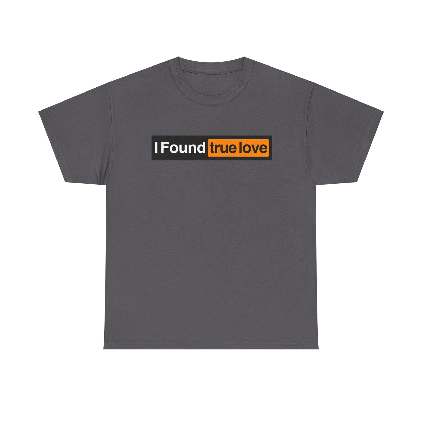 I Found True Love - Unisex Heavy Cotton Tee