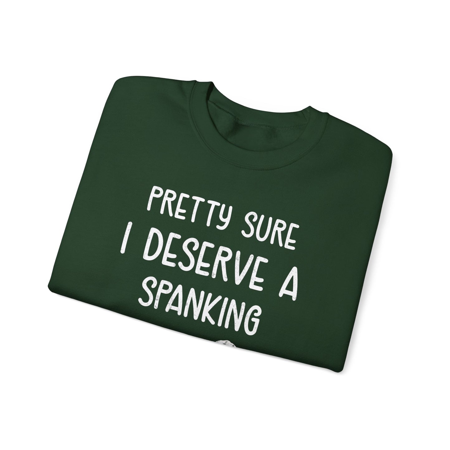 Pretty Sure I Deserve A Spanking