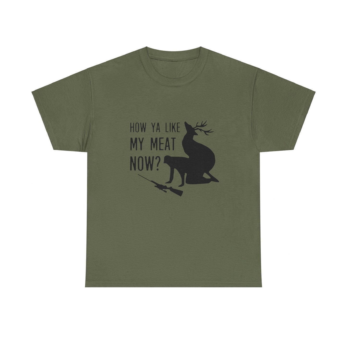 How Ya Like My Meat Now - Deer and Hunter - Funny Unisex Heavy Cotton Tee