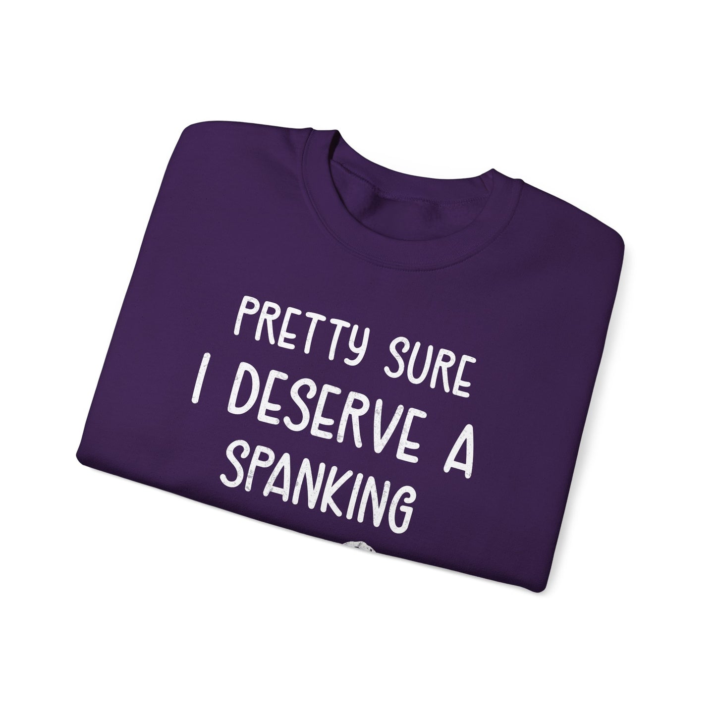 Pretty Sure I Deserve A Spanking