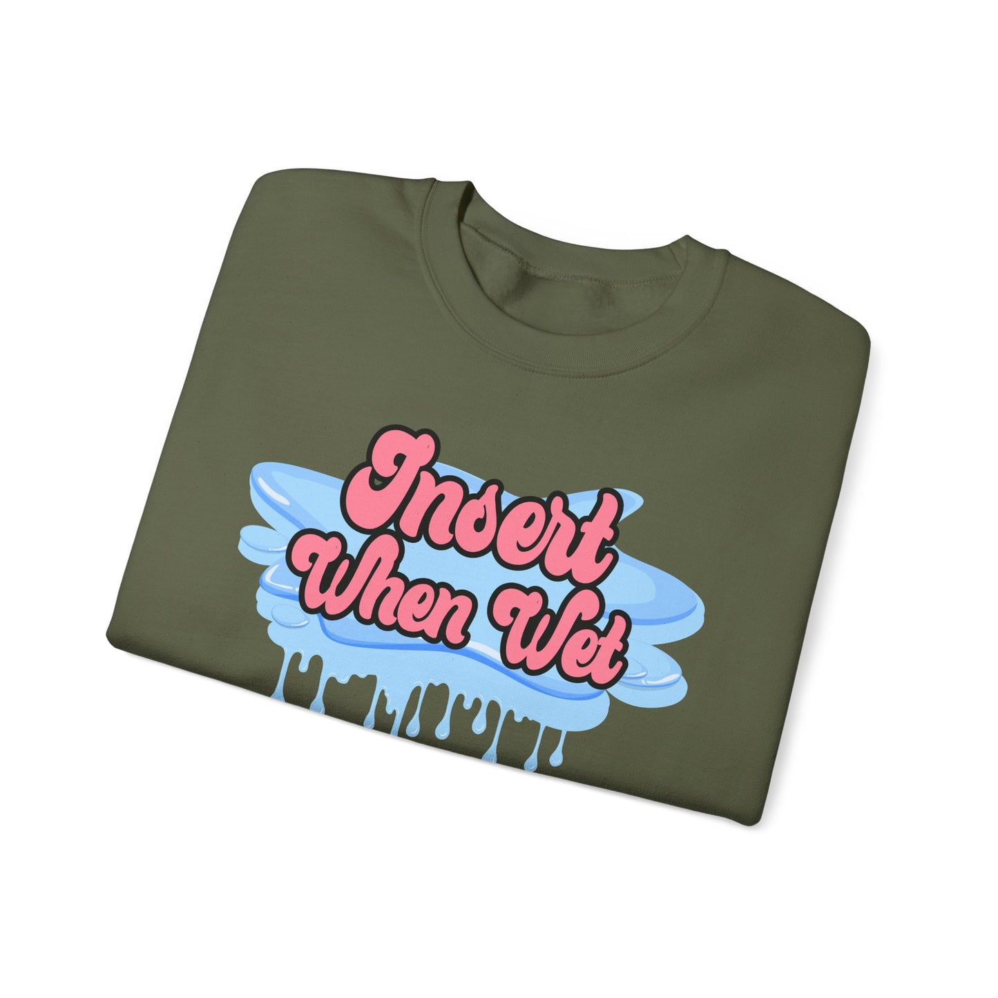 Insert When Wet - Unisex Heavy Blend™ Crewneck Sweatshirt