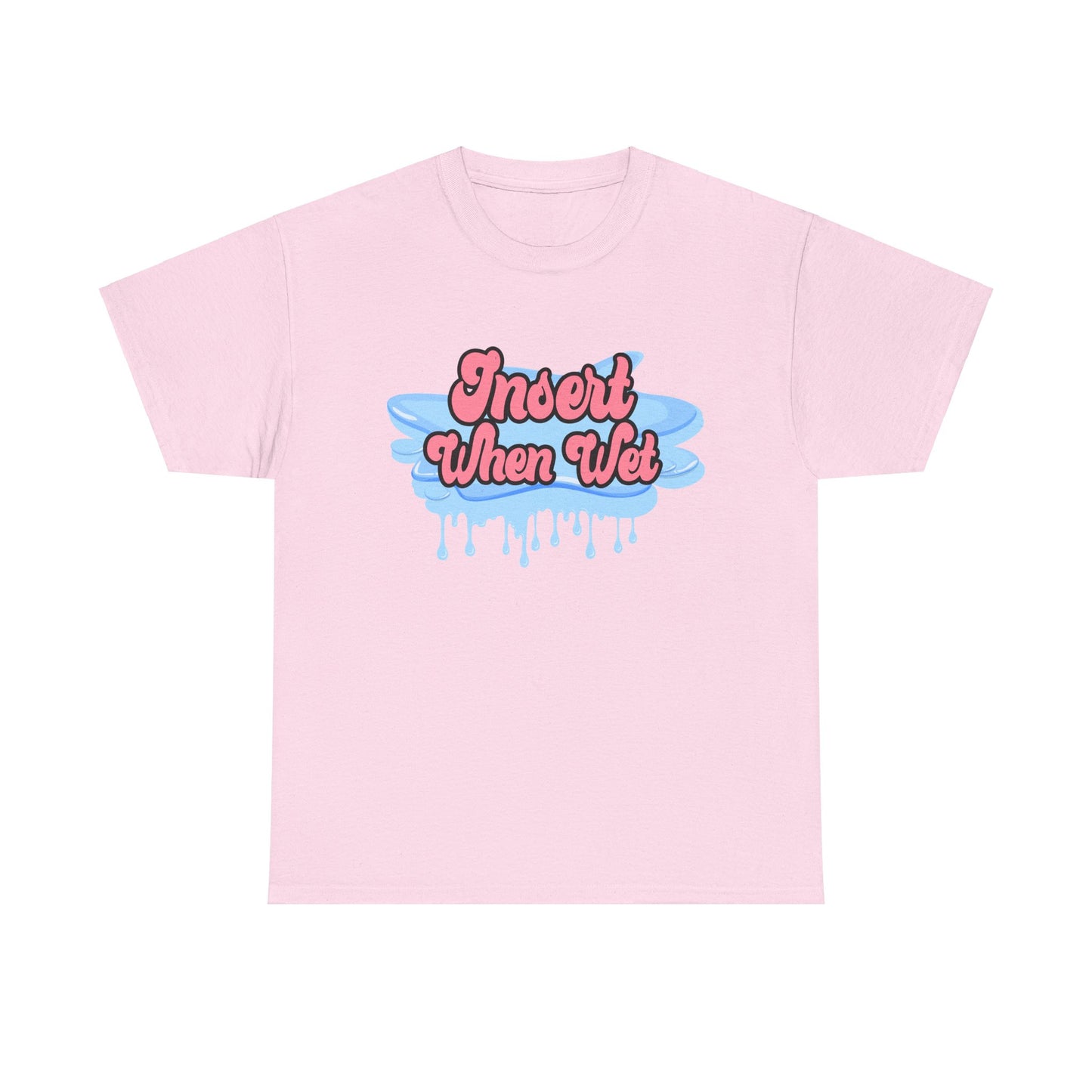 Insert When Wet - Unisex Heavy Cotton Tee
