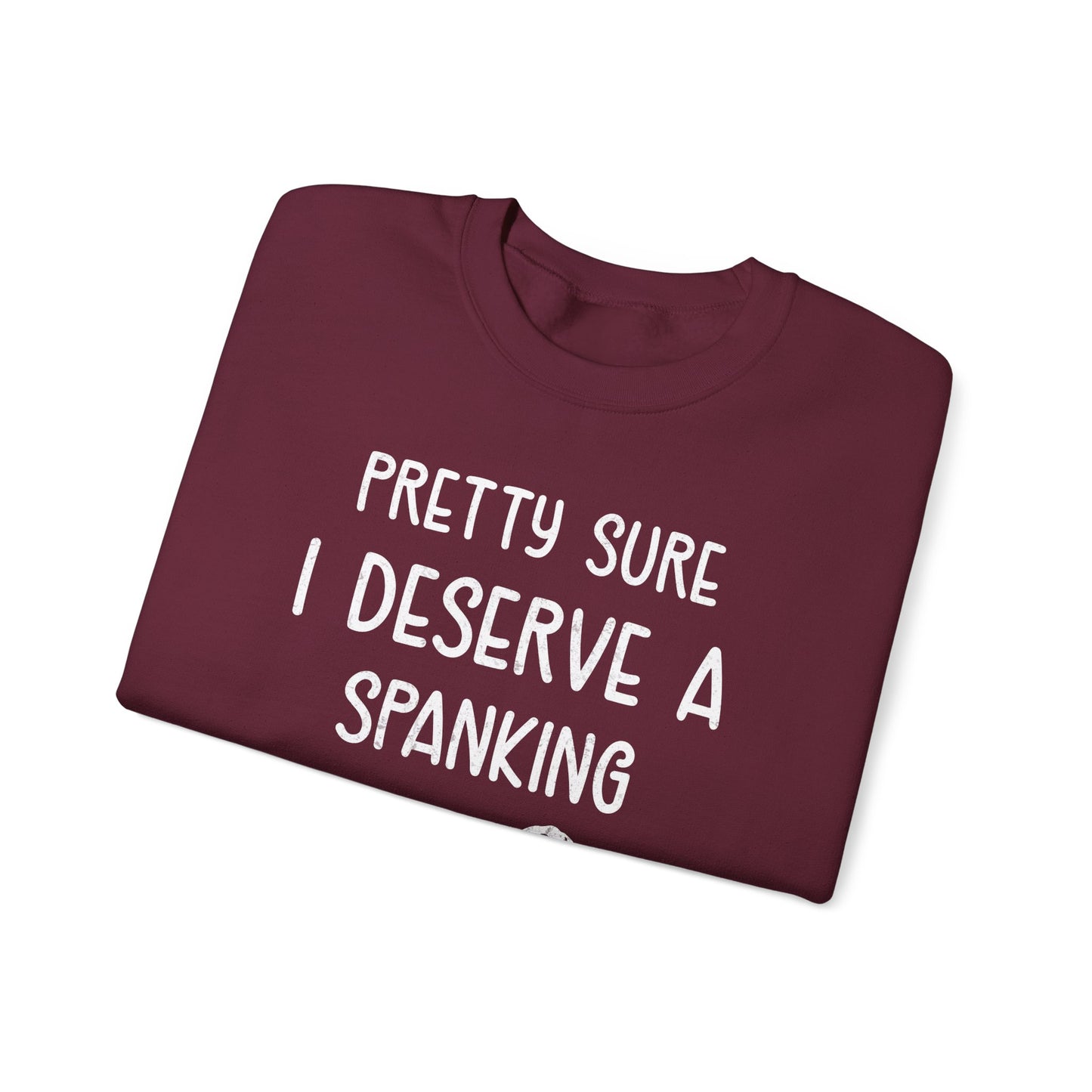 Pretty Sure I Deserve A Spanking