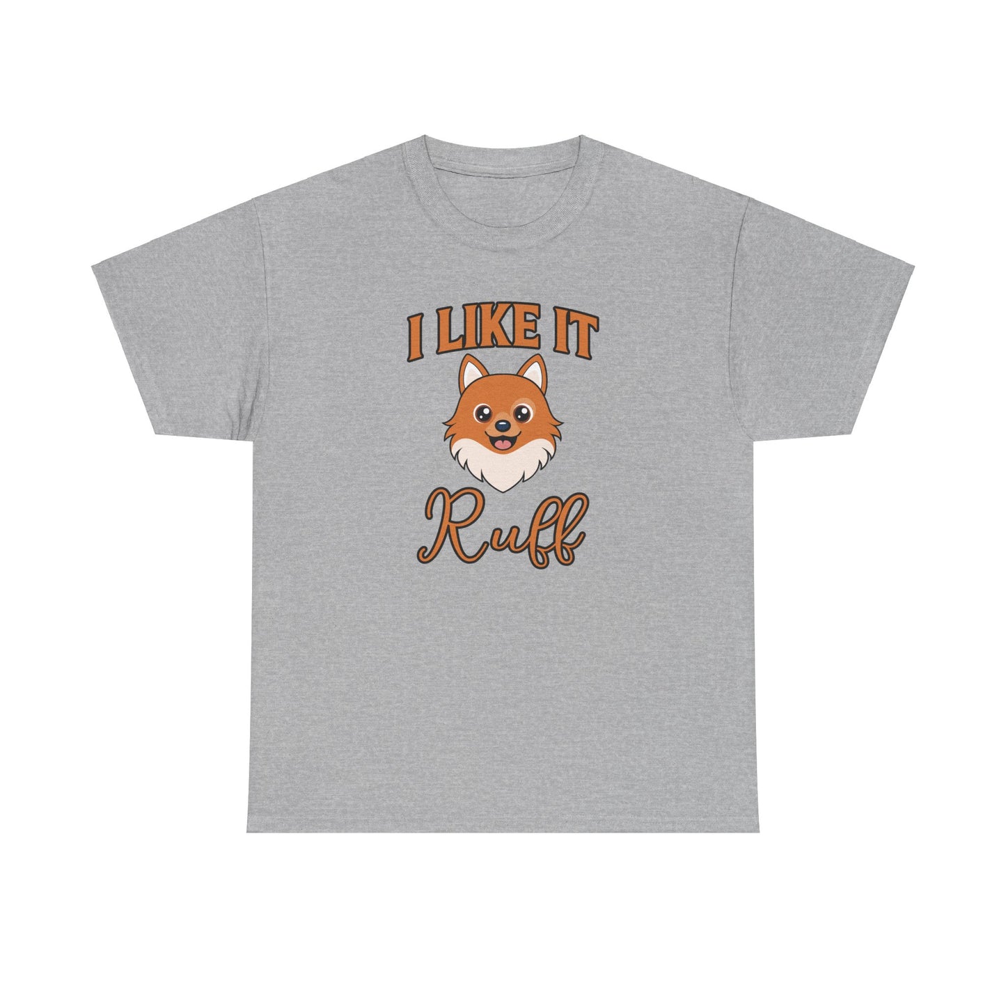 I Like It Ruff - Unisex Heavy Cotton Tee