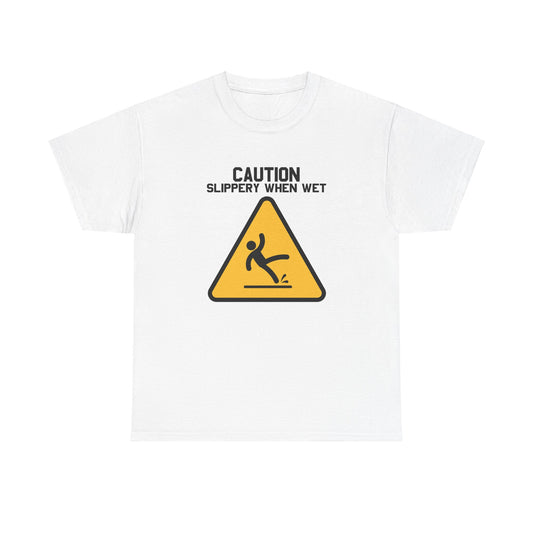 Caution Slippery When Wet - Unisex Heavy Cotton Tee