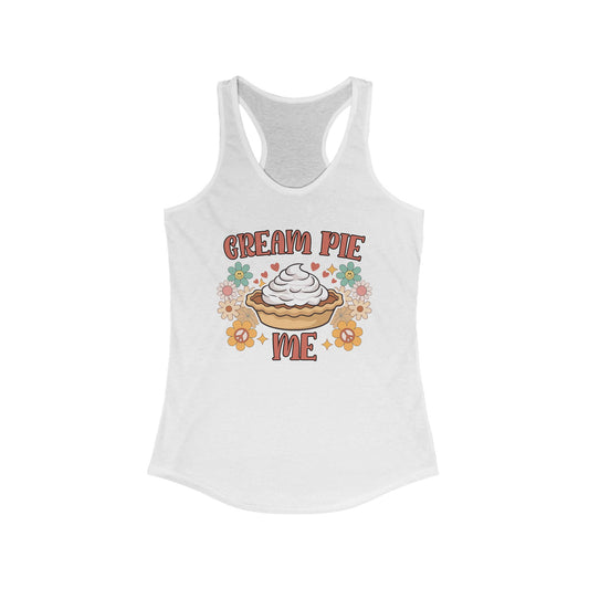 Cream Pie Me - Women's Ideal Racerback Tank
