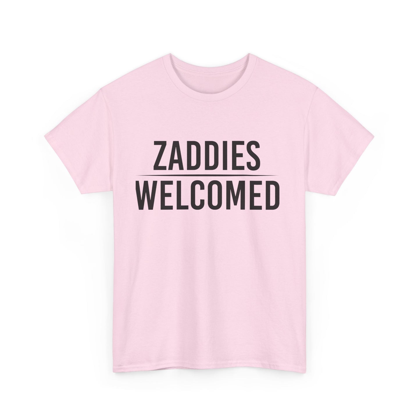 Zaddies Welcomed - Unisex Heavy Cotton Tee