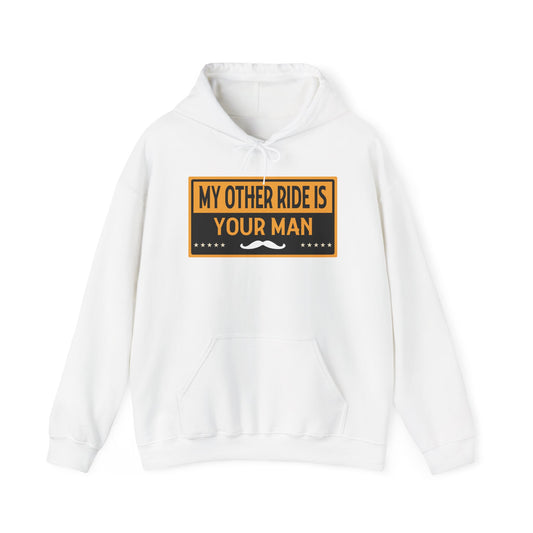 My Other Ride Is Your Man - Unisex Heavy Blend™ Hooded Sweatshirt