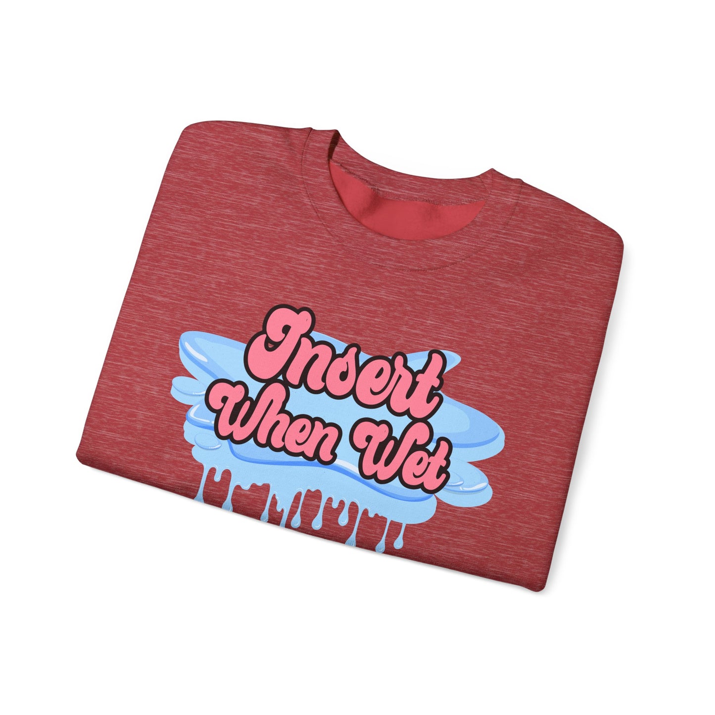 Insert When Wet - Unisex Heavy Blend™ Crewneck Sweatshirt