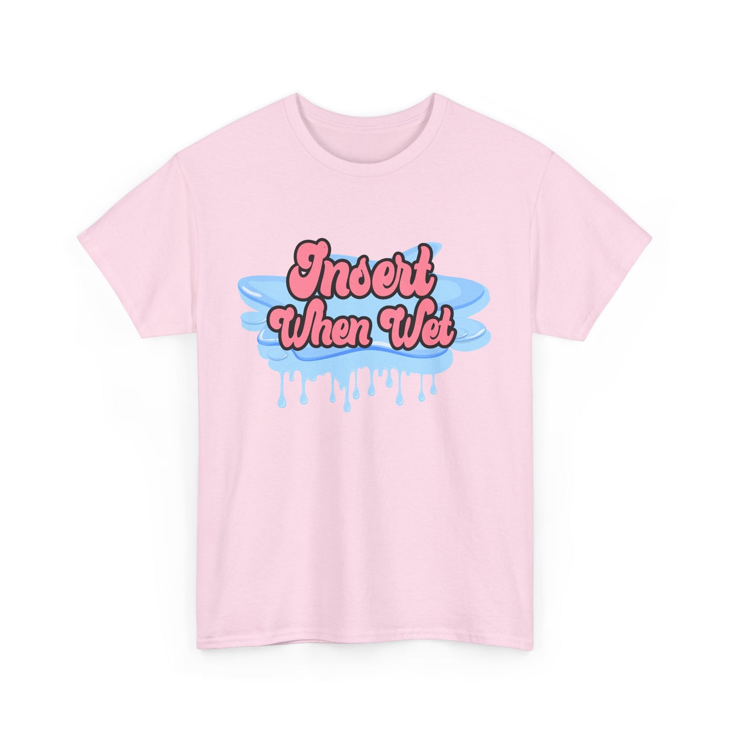 Insert When Wet - Unisex Heavy Cotton Tee