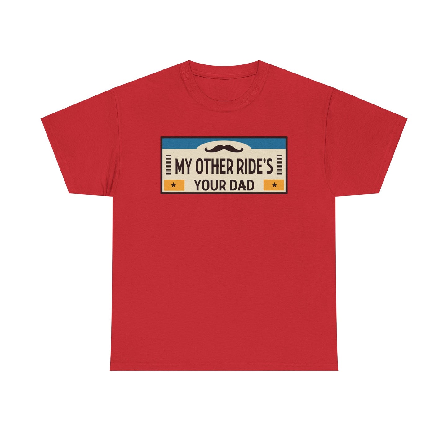 My Other Ride's Your Dad - Unisex Heavy Cotton Tee