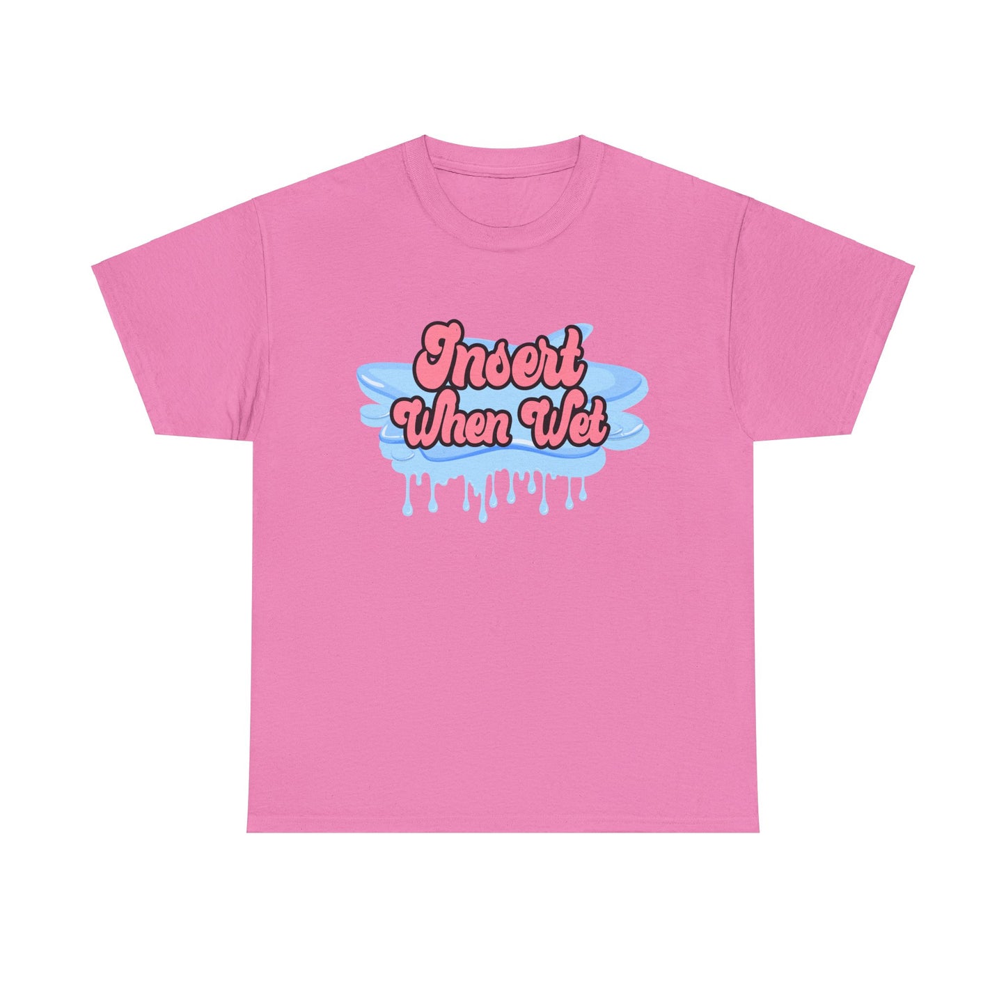 Insert When Wet - Unisex Heavy Cotton Tee