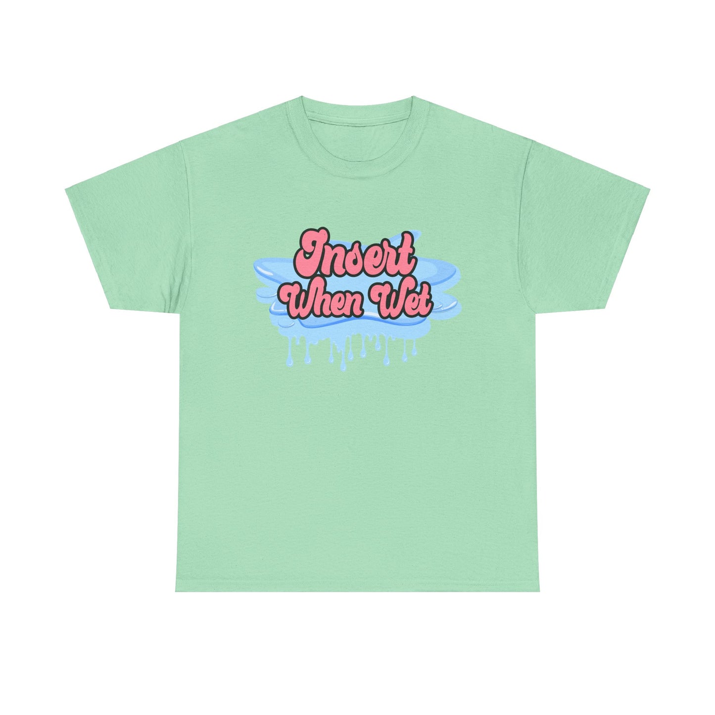 Insert When Wet - Unisex Heavy Cotton Tee
