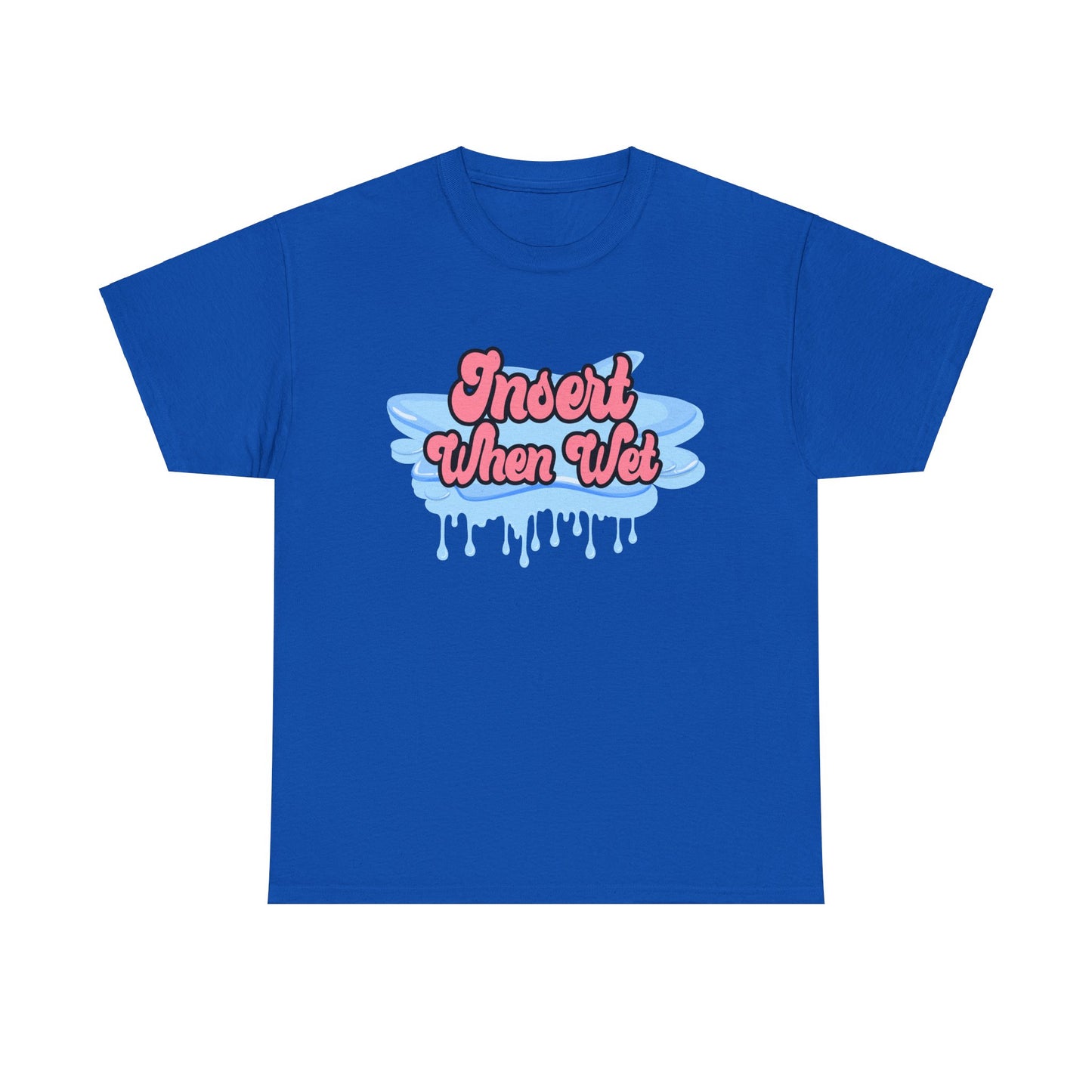 Insert When Wet - Unisex Heavy Cotton Tee