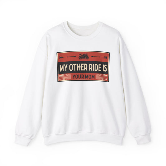 My Other Ride Is Your Mom - Unisex Heavy Blend™ Crewneck Sweatshirt