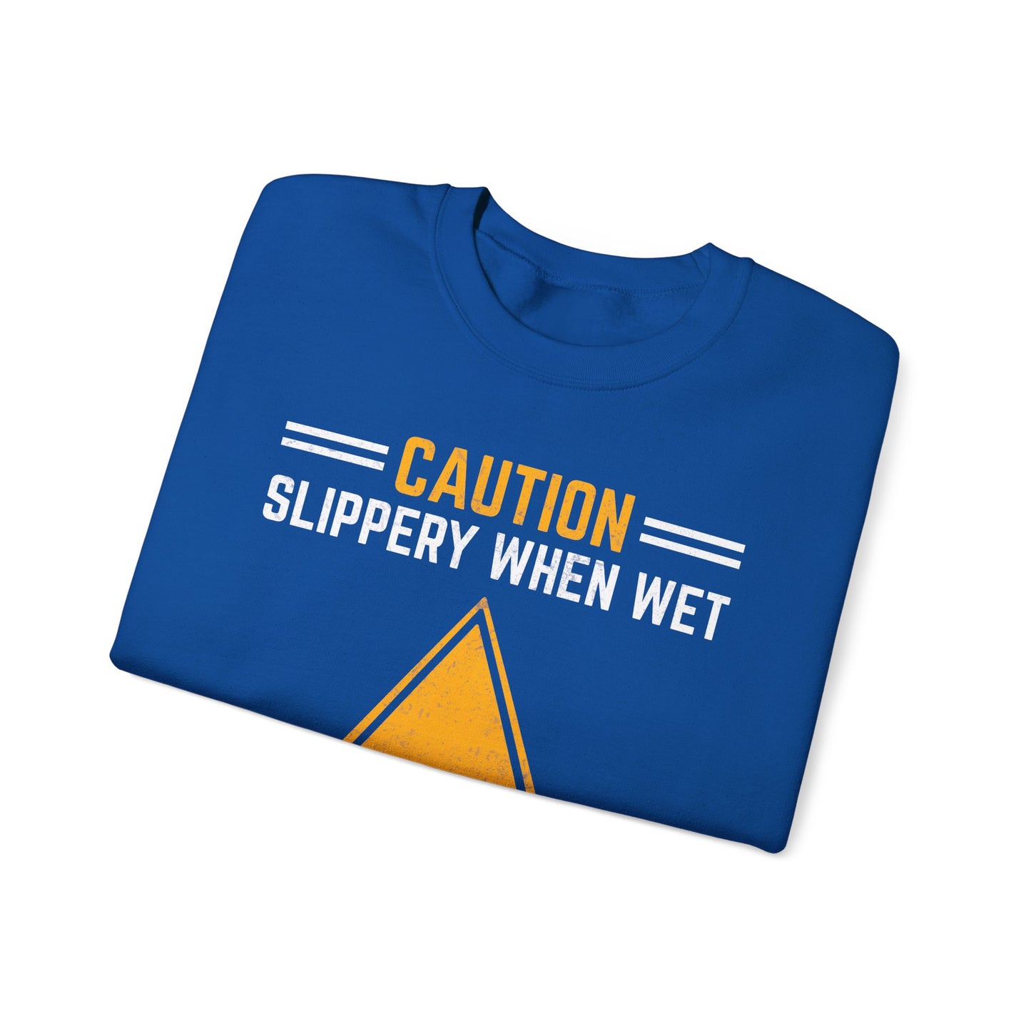 Caution Slippery When Wet