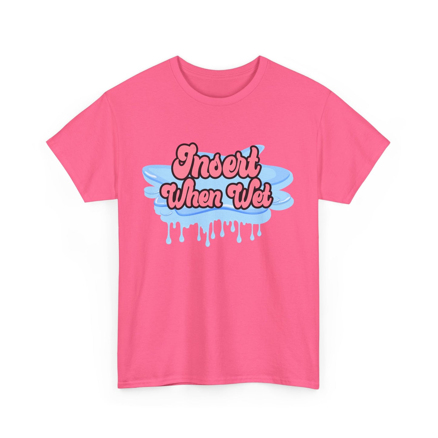 Insert When Wet - Unisex Heavy Cotton Tee