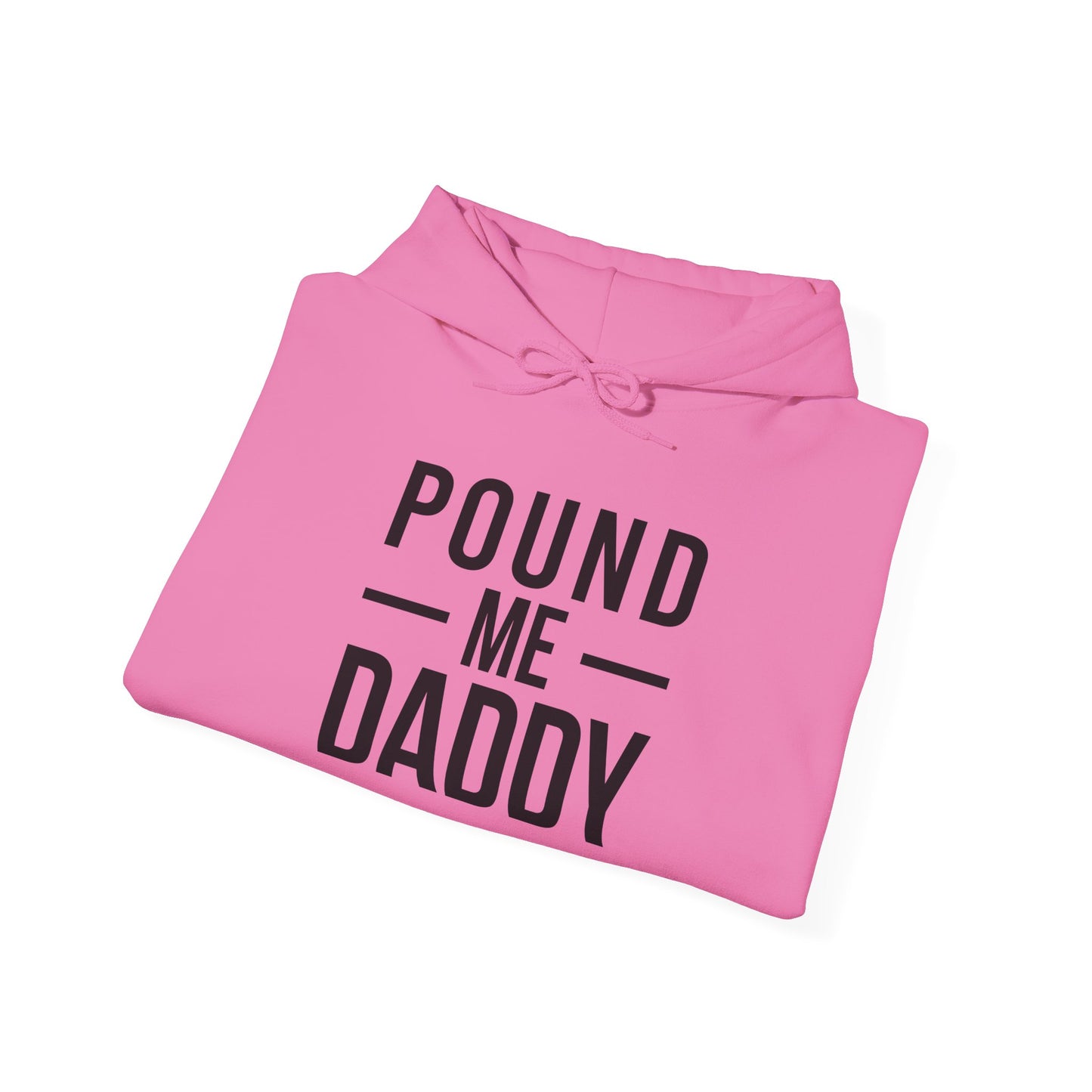 Pound Me Daddy - Unisex Heavy Blend™ Hooded Sweatshirt