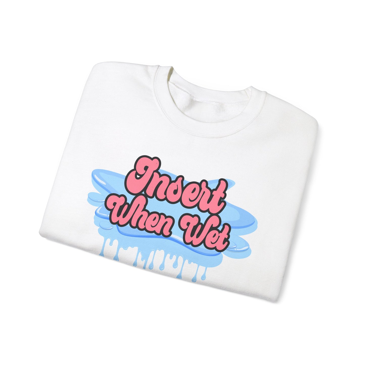 Insert When Wet - Unisex Heavy Blend™ Crewneck Sweatshirt