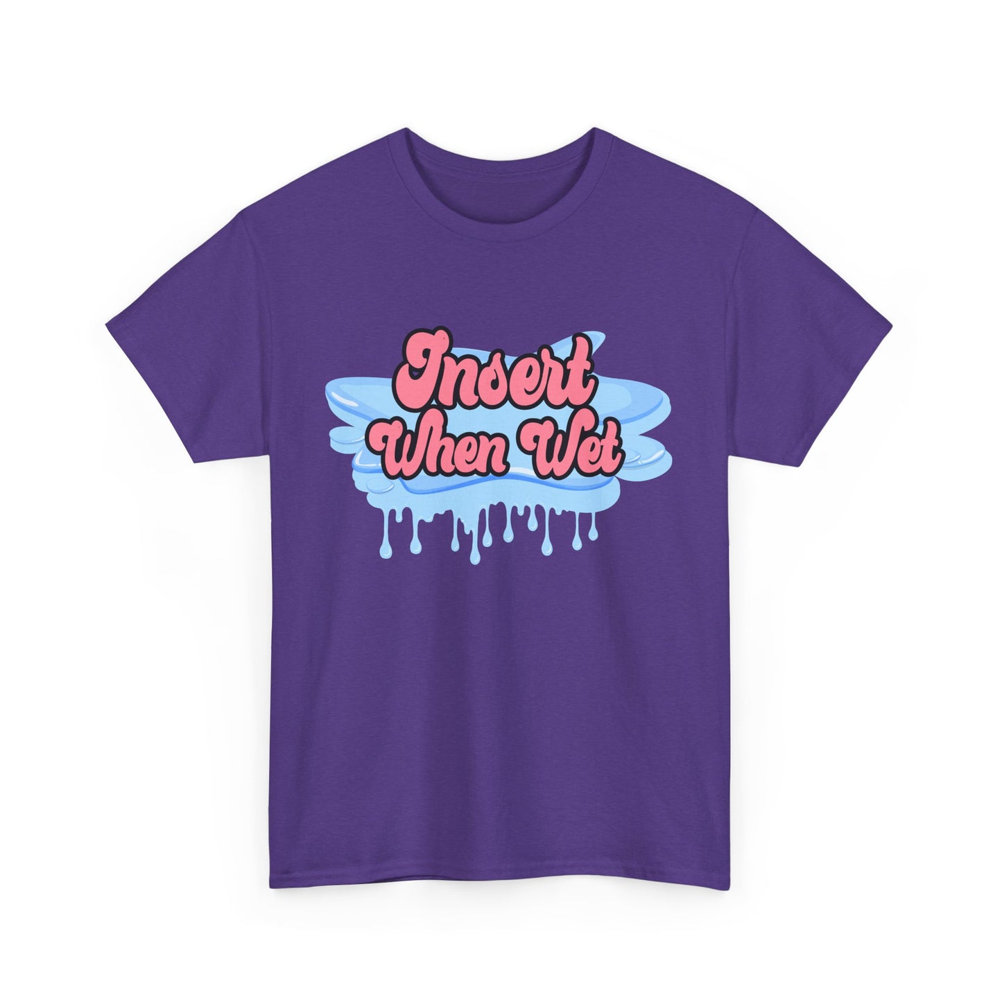 Insert When Wet - Unisex Heavy Cotton Tee