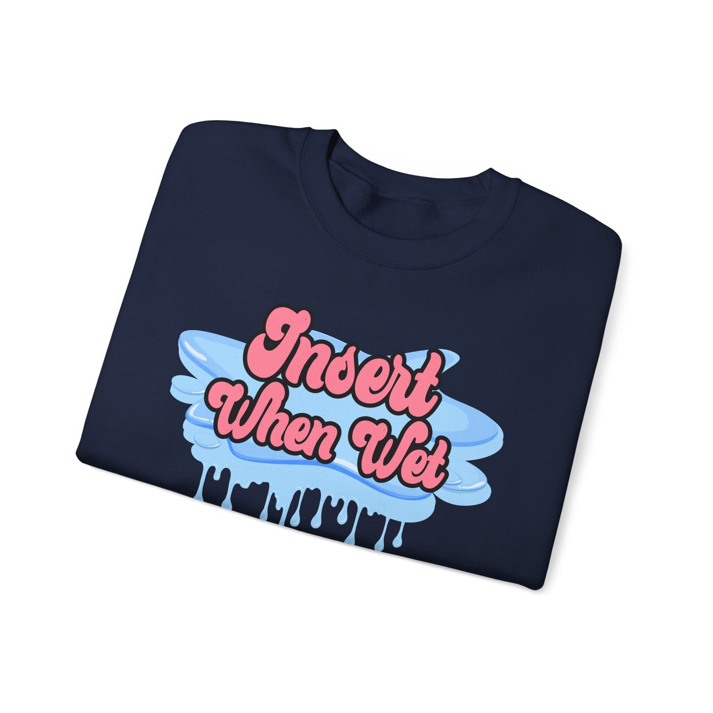 Insert When Wet - Unisex Heavy Blend™ Crewneck Sweatshirt