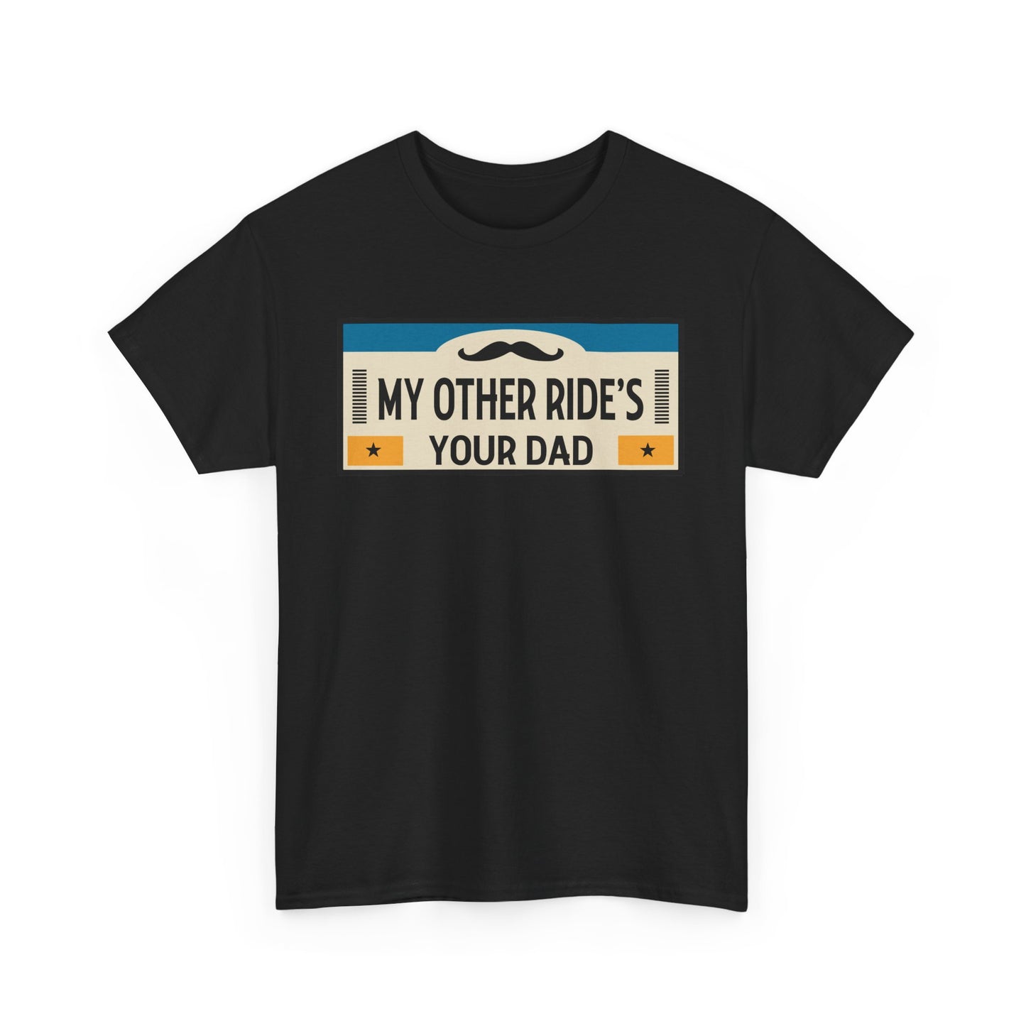 My Other Ride's Your Dad - Unisex Heavy Cotton Tee