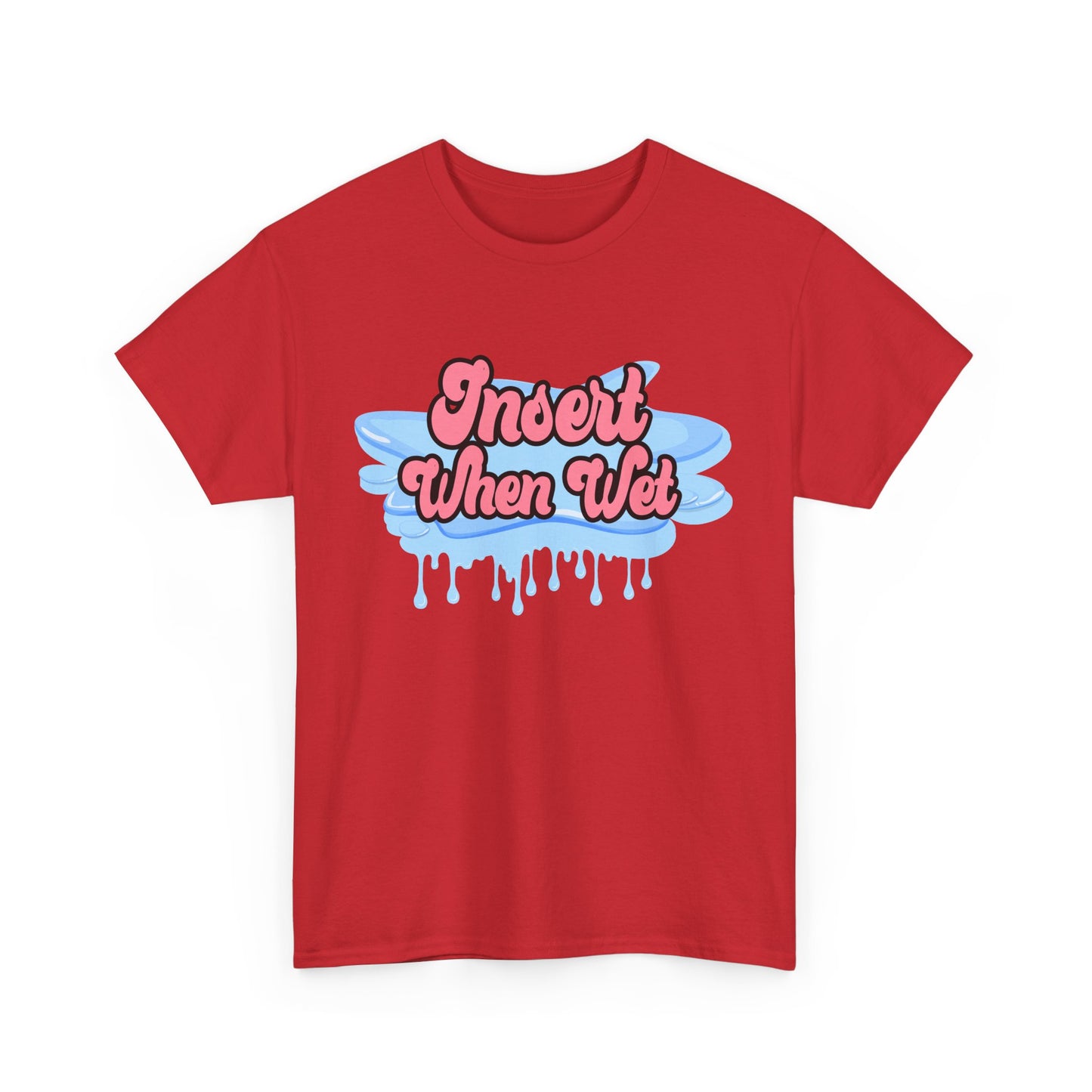 Insert When Wet - Unisex Heavy Cotton Tee