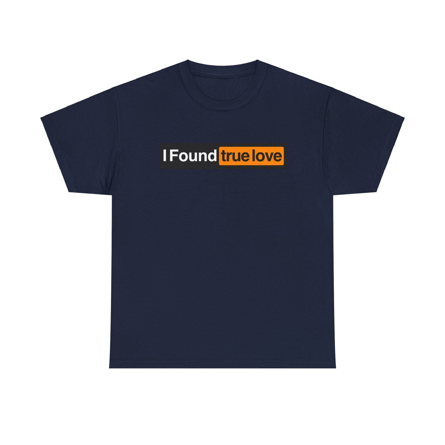 I Found True Love - Unisex Heavy Cotton Tee