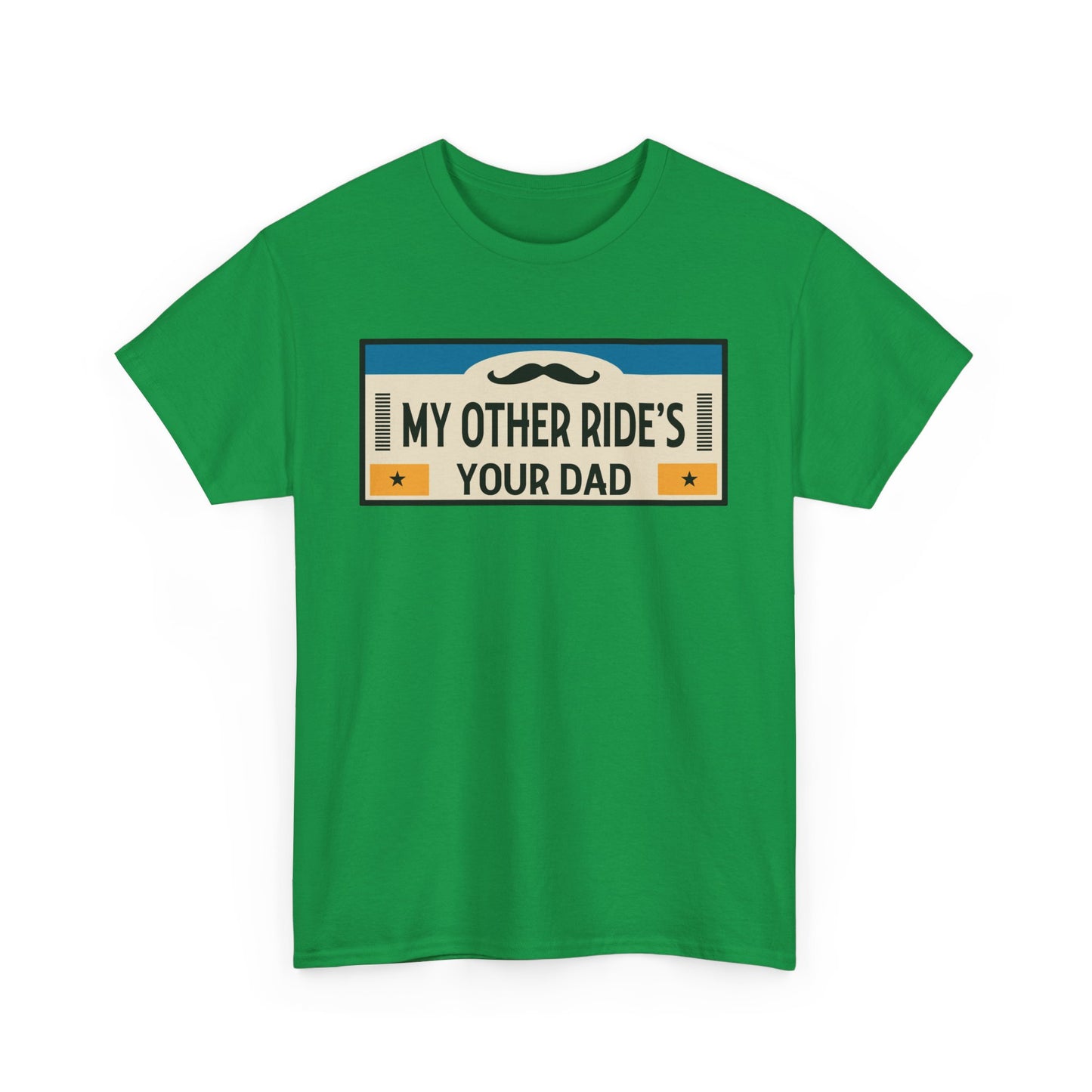 My Other Ride's Your Dad - Unisex Heavy Cotton Tee