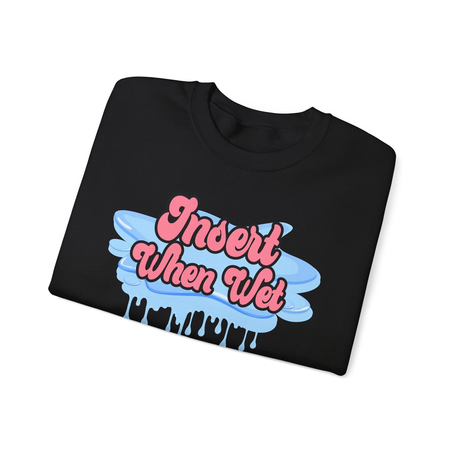Insert When Wet - Unisex Heavy Blend™ Crewneck Sweatshirt