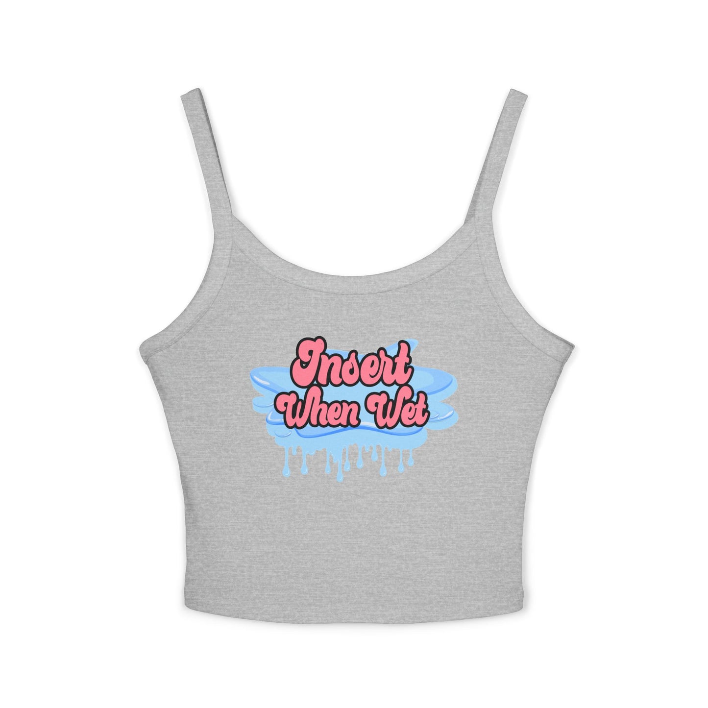 Insert When Wet - Women's Spaghetti Strap Tank Top
