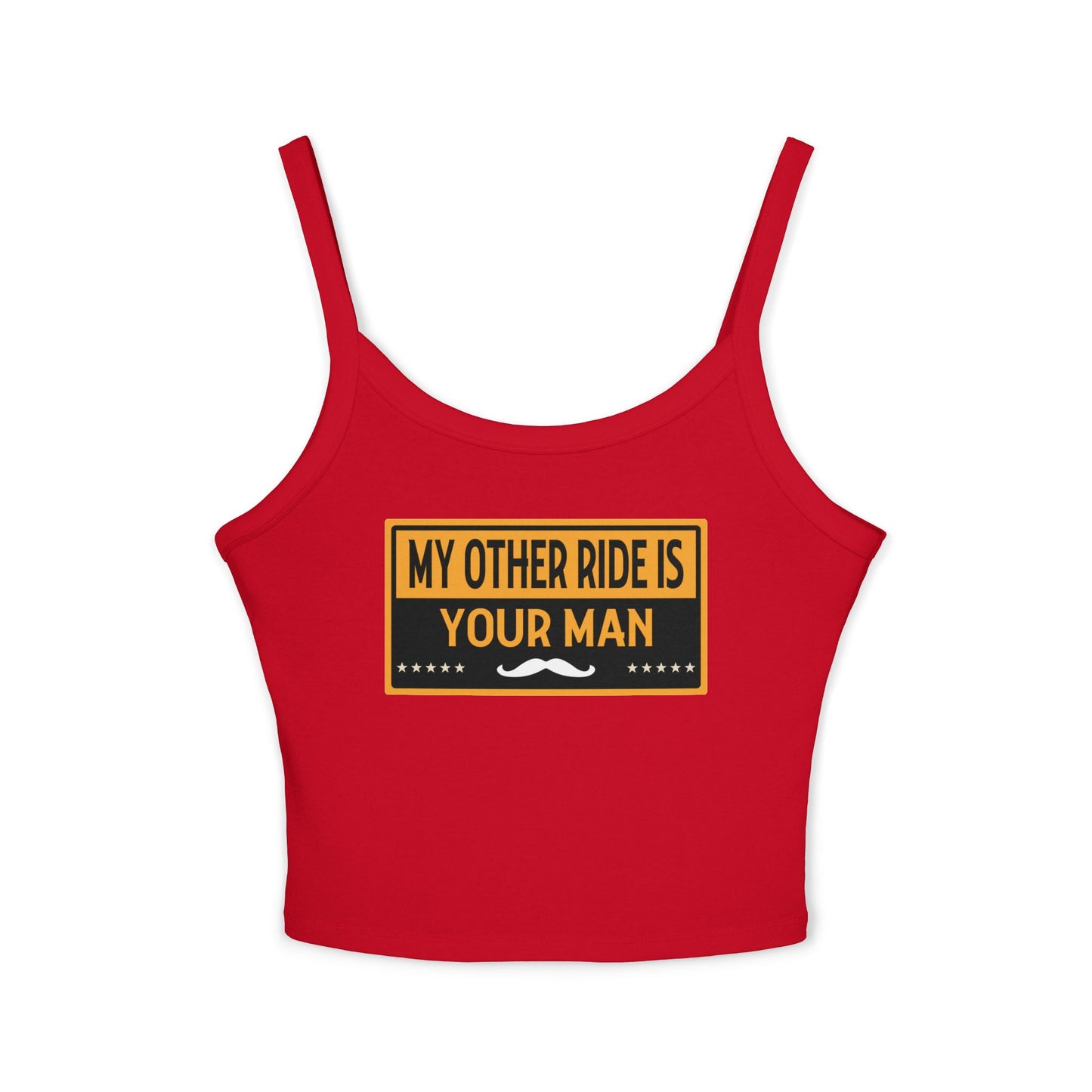 My Other Ride Is Your Man - Women's Spaghetti Strap Tank Top