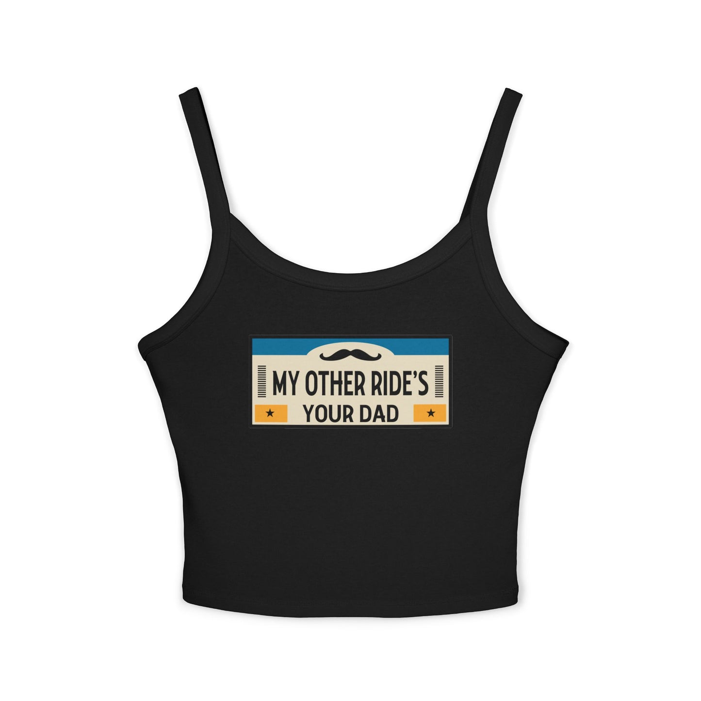 My Other Ride's Your Dad - Women's Spaghetti Strap Tank Top