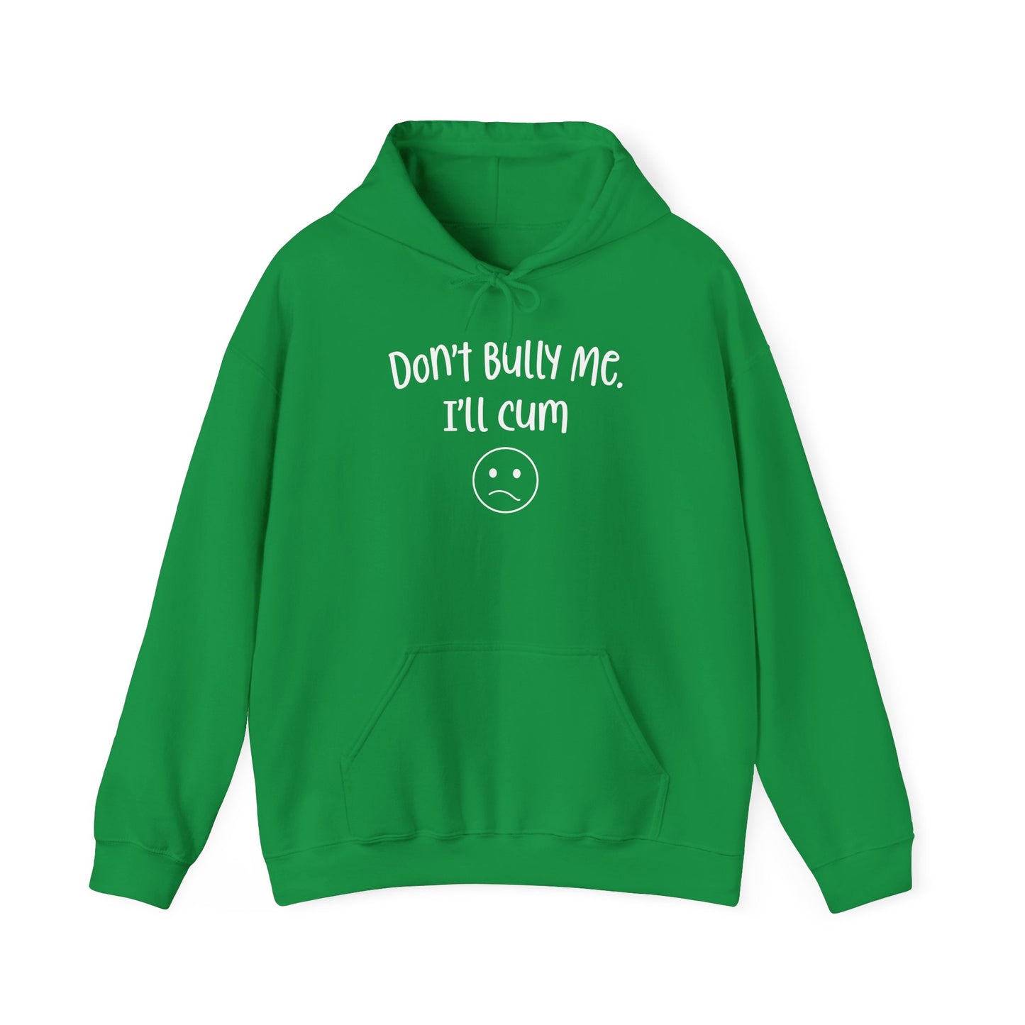 Don't Bully Me, I'll Cum - Unisex Heavy Blend™ Hooded Sweatshirt